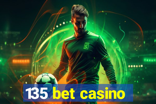 135 bet casino